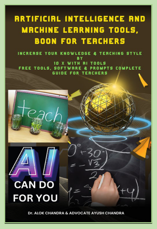 Artificial Intelligence and Machine Learning Tools, a Boon for TEACHERS