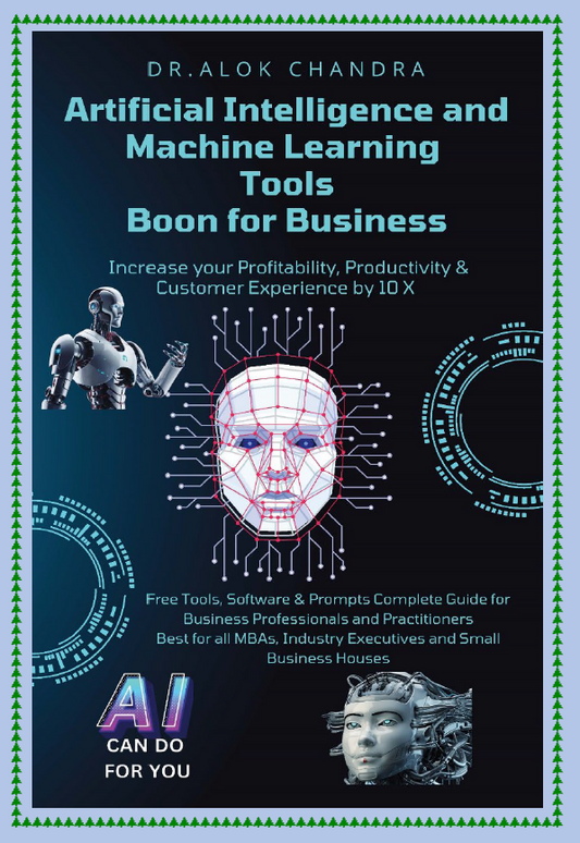"Artificial Intelligence and Machine Learning Tools Boon for Businesses” Increase your Profitability, Productivity & Customer Experience by 10 X with AI tools
