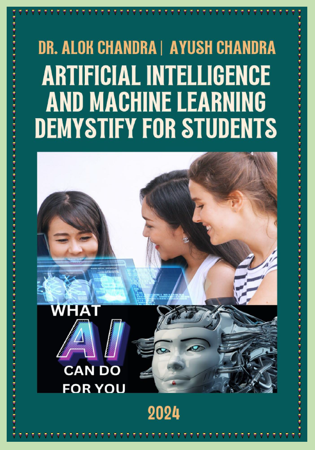 Artificial Intelligence and Machine Learning Tools, Demystify for Students Increase 10 X your knowledge & Grades with AI tools Free Tools, Software & Prompts Complete Guide K-12 and Graduation Students